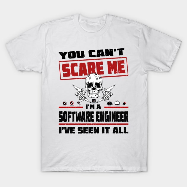 You can't scare me I'm a Software Engineer, I've seen it all! T-Shirt by Cyber Club Tees